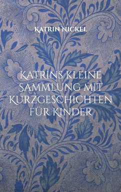 Katrins kleine Sammlung mit Kurzgeschichten für Kinder (eBook, ePUB)