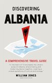 Discovering Albania: A Comprehensive Travel Guide (eBook, ePUB) Discovering Albania: A Comprehensive Travel Guide (eBook, ePUB)