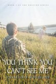 You Think You Can't See Me (eBook, ePUB)