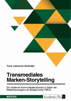 Transmediales Marken-Storytelling. Ein moderner Kommunikationsansatz in Zeiten der Medienkonvergenz am Beispiel eines FMCG (eBook, PDF)