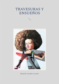 Travesuras y Ensueños (eBook, ePUB) - González Ascanio, Eduardo