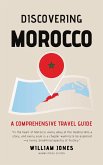 Discovering Morocco: A Comprehensive Travel Guide (eBook, ePUB)