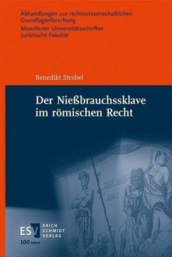 Der Nießbrauchssklave im römischen Recht (eBook, PDF) - Strobel, Benedikt