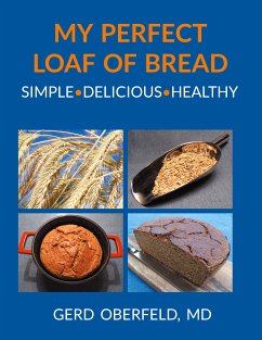 My Perfect Loaf Of Bread (eBook, ePUB) - Oberfeld, Gerd