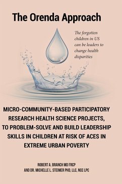 Micro-Community-Based Participatory Research Health Science Projects, to Problem-solve and Build Leadership skills in Children at risk of ACES in extreme Urban Poverty - Branch MD FRCP, Robert A.; Steimer LLC NCC LPC, Michelle L.