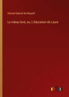 Le rideau levé, ou, L'éducation de Laure - de Riquetti, Honoré-Gabriel