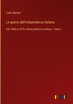 Le guerre dell'indipendenza italiana - Mariani, Carlo