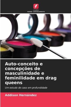 Auto-conceito e concepções de masculinidade e feminilidade em drag queens - Hernández, Addison