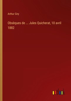 Obsèques de ... Jules Quicherat, 10 avril 1882