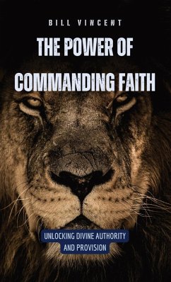 The Power of Commanding Faith - Vincent, Bill