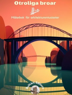 Otroliga broar - Målarbok för arkitekturentusiaster - Editions, Builtart