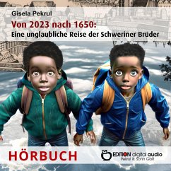 Von 2023 nach 1650: Eine unglaubliche Reise der Schweriner Brüder (MP3-Download) - Pekrul, Gisela