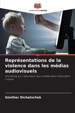 Représentations de la violence dans les médias audiovisuels - Dichatschek, Günther