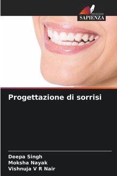 Progettazione di sorrisi - Singh, Deepa;Nayak, Moksha;Nair, Vishnuja V R