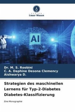 Strategien des maschinellen Lernens für Typ-2-Diabetes Diabetes-Klassifizierung - Roobini, Dr. M. S.;Clemency, C. A. Daphine Desona;D., Aishwarya