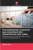 Procedimentos invasivos que envolvem dor: experiências das mães