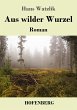 Aus wilder Wurzel - Bild 1