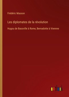 Les diplomates de la révolution - Masson, Frédéric