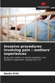 Invasive procedures involving pain : mothers' experiences