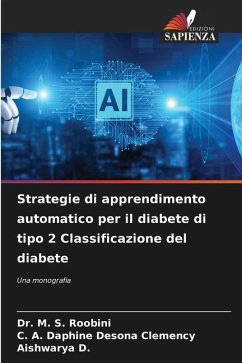 Strategie di apprendimento automatico per il diabete di tipo 2 Classificazione del diabete - Roobini, Dr. M. S.;Clemency, C. A. Daphine Desona;D., Aishwarya