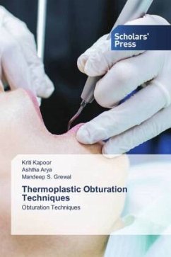 Thermoplastic Obturation Techniques - Kapoor, Kriti;Arya, Ashtha;S. Grewal, Mandeep