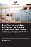 Procédures invasives impliquant la douleur : expériences des mères