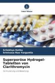Superporöse Hydrogel-Tabletten von Clarithromycin