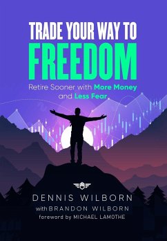 Trade Your Way to Freedom - Wilborn, Dennis