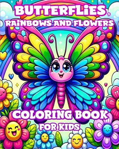 Butterflies, Rainbows and Flowers Coloring Book for Kids - Divine, Camely R.