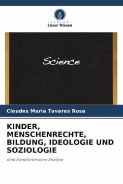 KINDER, MENSCHENRECHTE, BILDUNG, IDEOLOGIE UND SOZIOLOGIE - Maria Tavares Rosa, Cleudes