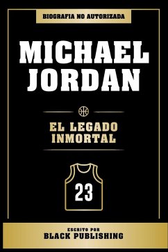 Michael Jordan - El Legado Inmortal - Black Publishing