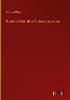 Du rôle de l'état dans l'ordre économique - Villey, Edmond