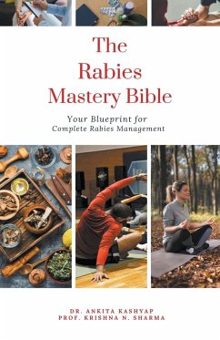 The Rabies Mastery Bible - Kashyap, Ankita; Sharma, Krishna N.