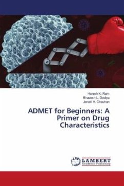 ADMET for Beginners: A Primer on Drug Characteristics - Ram, Haresh K.;Dodiya, Bhavesh L.;Chauhan, Janaki H.
