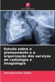 Estudo sobre o planeamento e a organização dos serviços de radiologia e imagiologia