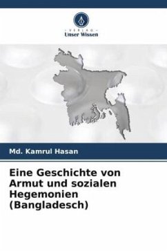 Eine Geschichte von Armut und sozialen Hegemonien (Bangladesch) - Hasan, Md. Kamrul