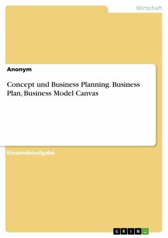 Concept und Business Planning. Business Plan, Business Model Canvas - Anonymous