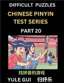 Difficult Level Chinese Pinyin Test Series (Part 20) - Test Your Simplified Mandarin Chinese Character Reading Skills with Simple Puzzles, HSK All Levels, Beginners to Advanced Students of Mandarin Chinese