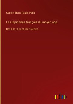 Les lapidaires français du moyen âge - Paris, Gaston Bruno Paulin