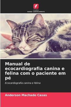 Manual de ecocardiografia canina e felina com o paciente em pé - Machado Casas, Anderson