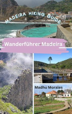 Wanderführer Madeira (Madeira Hiking Guide) - Morales, Madhu