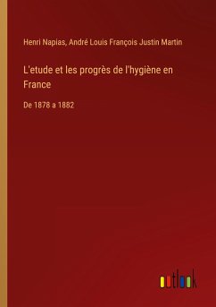 L'etude et les progrès de l'hygiène en France - Napias, Henri; Martin, André Louis François Justin