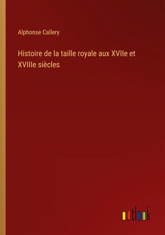 Histoire de la taille royale aux XVIIe et XVIIIe siècles