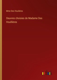 Oeuvres choisies de Madame Des Houllières - Des Houliéres, Mme