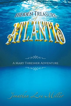 The Hidden Treasure of Atlantis (eBook, ePUB) - Miller, Jonathan Lee