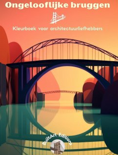 Ongelooflijke bruggen - Kleurboek voor architectuurliefhebbers - Editions, Builtart