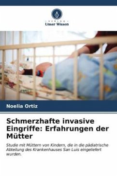 Schmerzhafte invasive Eingriffe: Erfahrungen der Mütter - Ortiz, Noelia