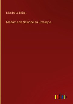 Madame de Sévigné en Bretagne - de La Brière, Léon