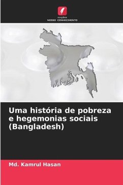 Uma história de pobreza e hegemonias sociais (Bangladesh) - Hasan, Md. Kamrul