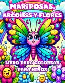 Libro para Colorear de Mariposas, Arcoíris y Flores para Niños